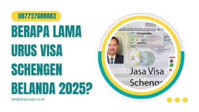 Berapa Lama Urus Visa Schengen Belanda 2025?