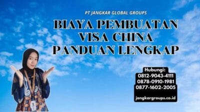 Biaya Pembuatan Visa China Panduan Lengkap