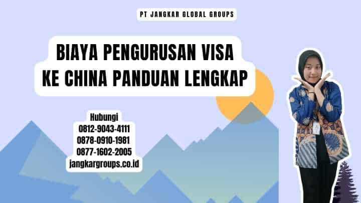 Biaya Pengurusan Visa Ke China Panduan Lengkap