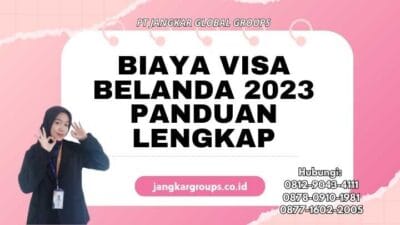 Biaya Visa Belanda 2023 Panduan Lengkap
