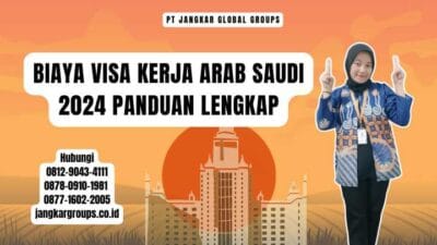 Biaya Visa Kerja Arab Saudi 2024 Panduan Lengkap