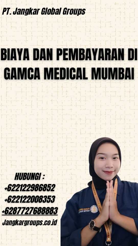 Biaya dan Pembayaran di Gamca Medical Mumbai