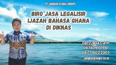 Biro Jasa Legalisir Ijazah Bahasa Ghana di Diknas