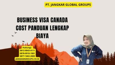 Business Visa Canada Cost Panduan Lengkap Biaya