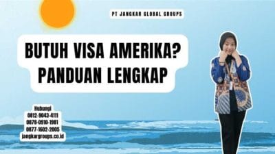 Butuh Visa Amerika Panduan Lengkap