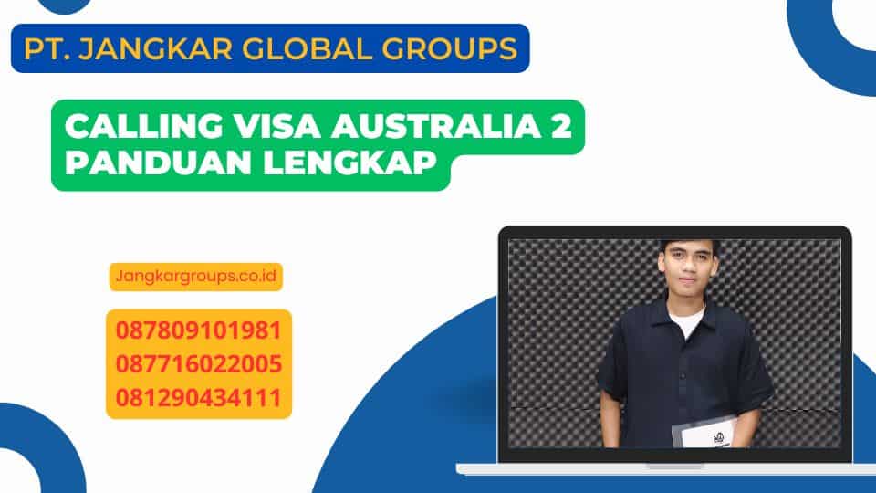 Calling Visa Australia 2 Panduan Lengkap