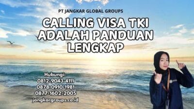 Calling Visa TKI Adalah Panduan Lengkap