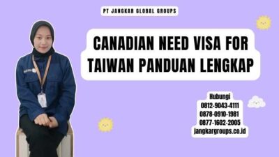 Canadian Need Visa For Taiwan Panduan Lengkap