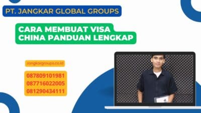Cara Membuat Visa China Panduan Lengkap