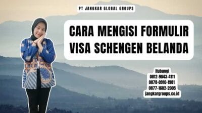 Cara Mengisi Formulir Visa Schengen Belanda