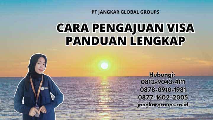 Cara Pengajuan Visa Panduan Lengkap