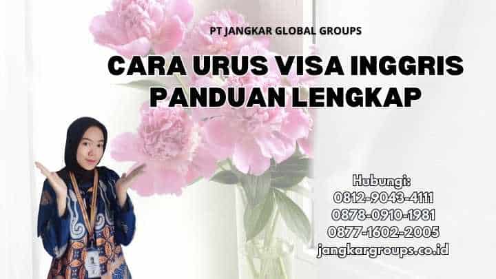 Cara Urus Visa Inggris Panduan Lengkap