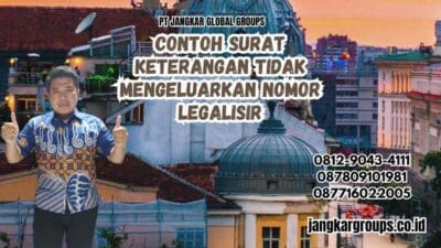 Contoh Surat Keterangan Tidak Mengeluarkan Nomor Legalisir