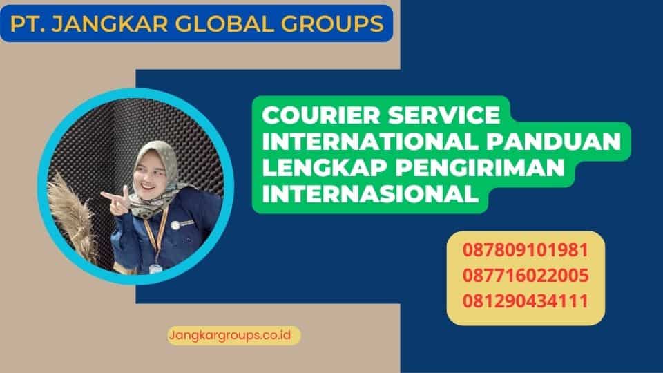 Courier Service International Panduan Lengkap Pengiriman Internasional