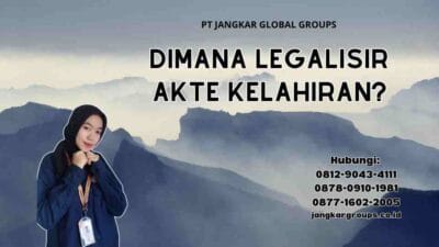 Dimana Legalisir Akte Kelahiran?