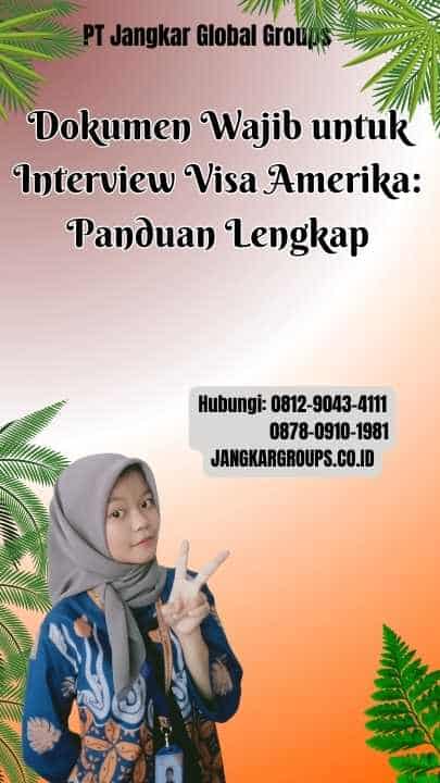 Dokumen Wajib untuk Interview Visa Amerika: Panduan Lengkap