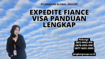 Expedite Fiance Visa Panduan Lengkap