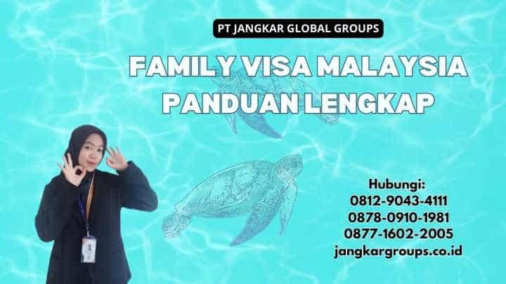 Family Visa Malaysia Panduan Lengkap