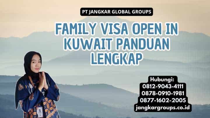 Family Visa Open In Kuwait Panduan Lengkap