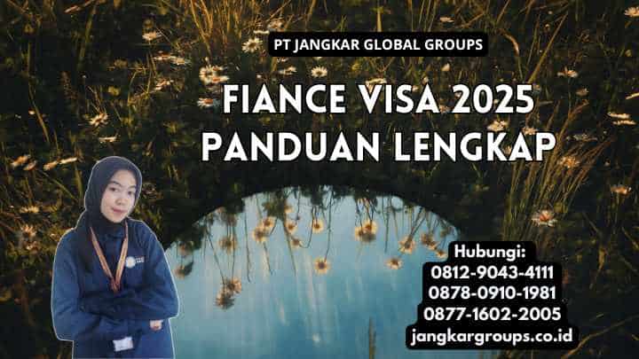 Fiance Visa 2025 Panduan Lengkap