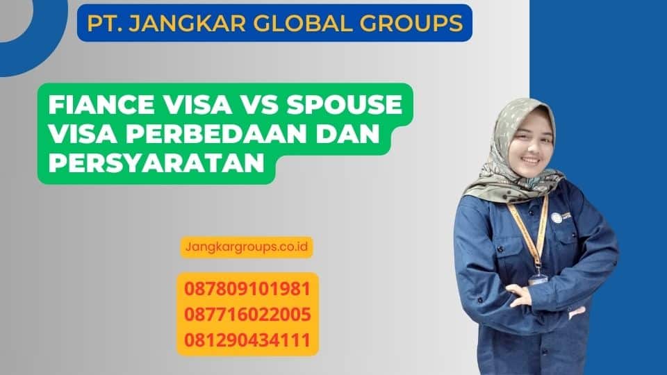 Fiance Visa Vs Spouse Visa Perbedaan dan Persyaratan