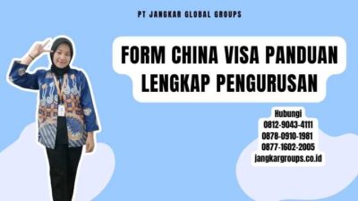 Form China Visa Panduan Lengkap Pengurusan