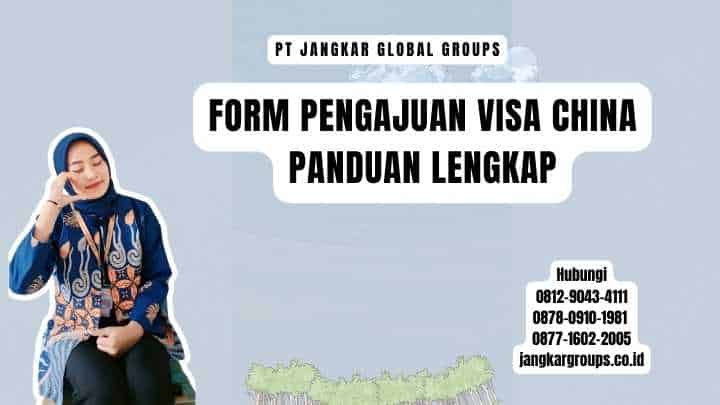 Form Pengajuan Visa China Panduan Lengkap