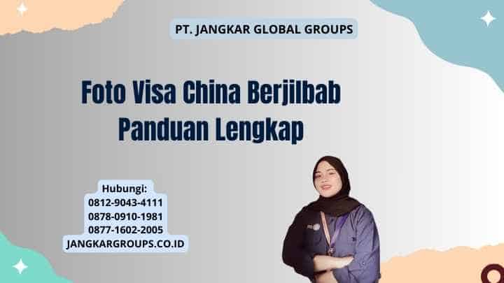 Foto Visa China Berjilbab Panduan Lengkap