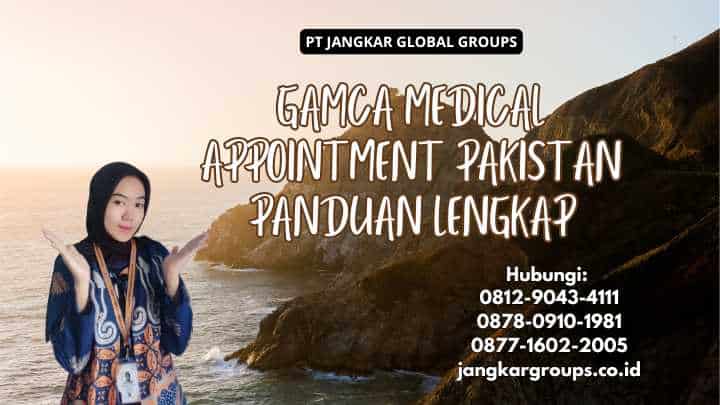 Gamca Medical Appointment Pakistan Panduan Lengkap