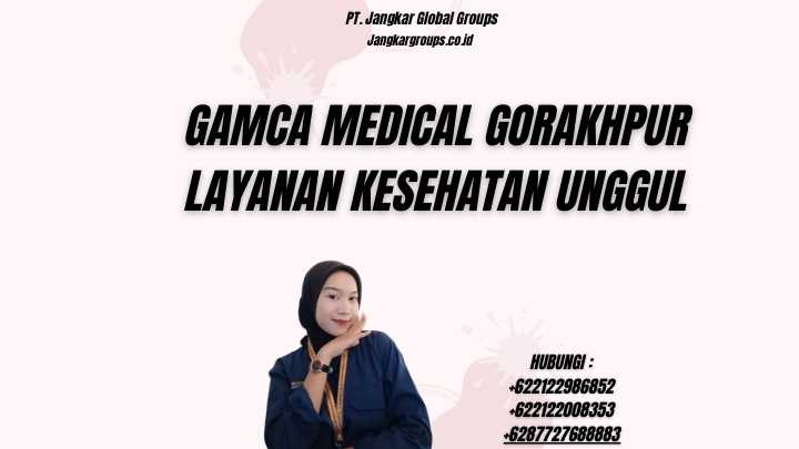 Gamca Medical Gorakhpur Layanan Kesehatan Unggul