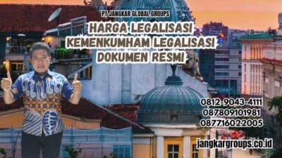 Harga Legalisasi Kemenkumham Legalisasi Dokumen Resmi