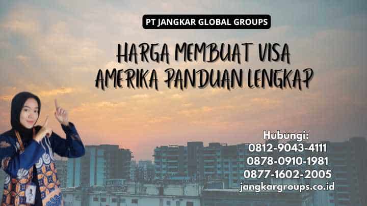 Harga Membuat Visa Amerika Panduan Lengkap