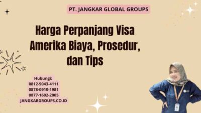 Harga Perpanjang Visa Amerika Biaya, Prosedur, dan Tips