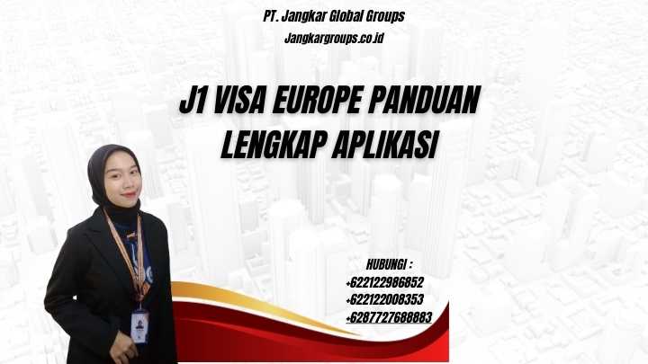 J1 Visa Europe Panduan Lengkap Aplikasi