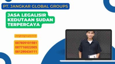 Jasa Legalisir Kedutaan Sudan Terpercaya