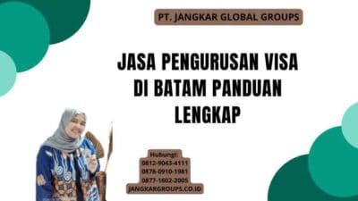 Jasa Pengurusan Visa Di Batam Panduan Lengkap