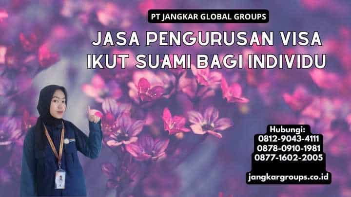 Jasa Pengurusan Visa Ikut Suami Bagi Individu