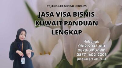 Jasa Visa Bisnis Kuwait Panduan Lengkap