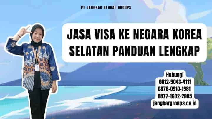 Jasa Visa Ke Negara Korea Selatan Panduan Lengkap