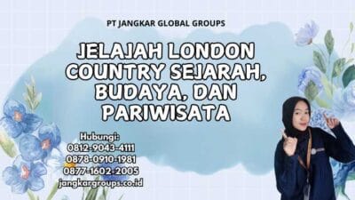 Jelajah London Country Sejarah, Budaya, dan Pariwisata