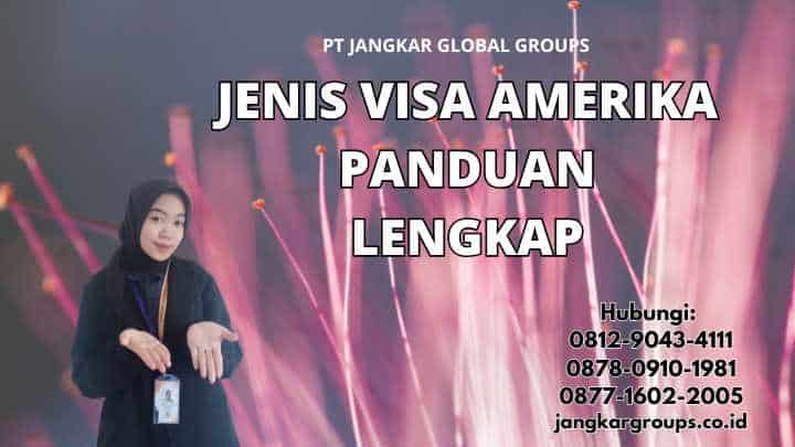 Jenis Visa Amerika Panduan Lengkap