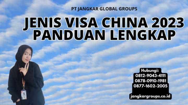 Jenis Visa China 2023 Panduan Lengkap