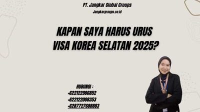 Kapan Saya Harus Urus Visa Korea Selatan 2025?