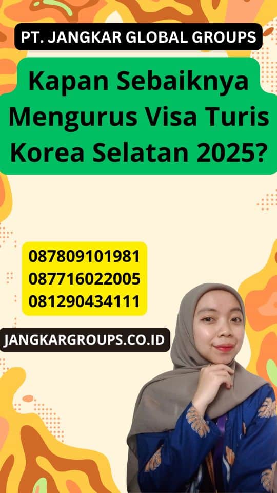 Kapan Sebaiknya Mengurus Visa Turis Korea Selatan 2025?