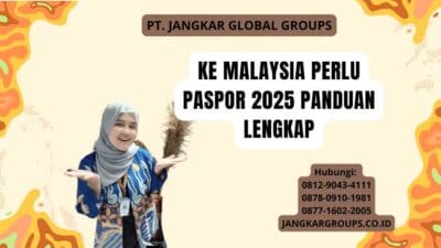 Ke Malaysia Perlu Paspor 2025 Panduan Lengkap