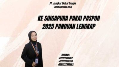 Ke Singapura Pakai Paspor 2025 Panduan Lengkap