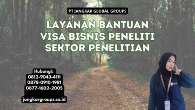 Layanan Bantuan Visa Bisnis Peneliti Sektor Penelitian