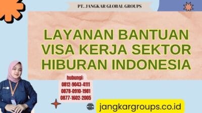 Layanan Bantuan Visa Kerja Sektor Hiburan Indonesia