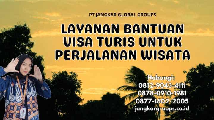 Layanan Bantuan Visa Turis Untuk Perjalanan Wisata