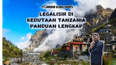 Legalisir Di Kedutaan Tanzania Panduan Lengkap